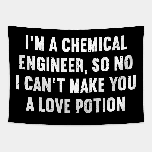 I'm a Chemical Engineer, So No, I Can't Make You a Love Potion Tapestry by trendynoize