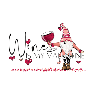 Wine is My Valentine T-Shirt