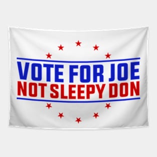 Vote For Joe Not The Sleepy Don Tapestry