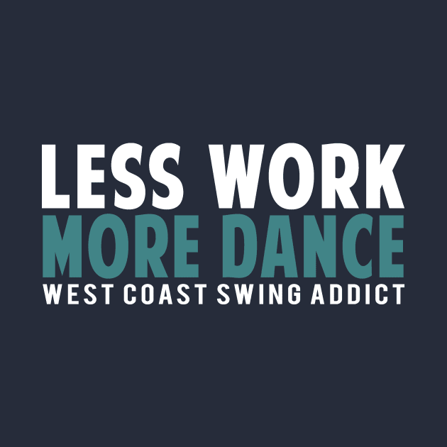 Less Work More Dance WCS Addict by Love2Dance