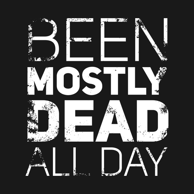 Mostly Dead All Day by polliadesign