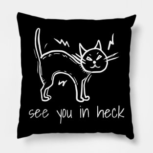 See you in heck cat funny Pillow