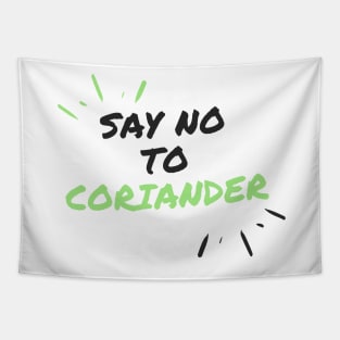 Say No To Coriander Funny Gift For Anti Coriander Club Tapestry