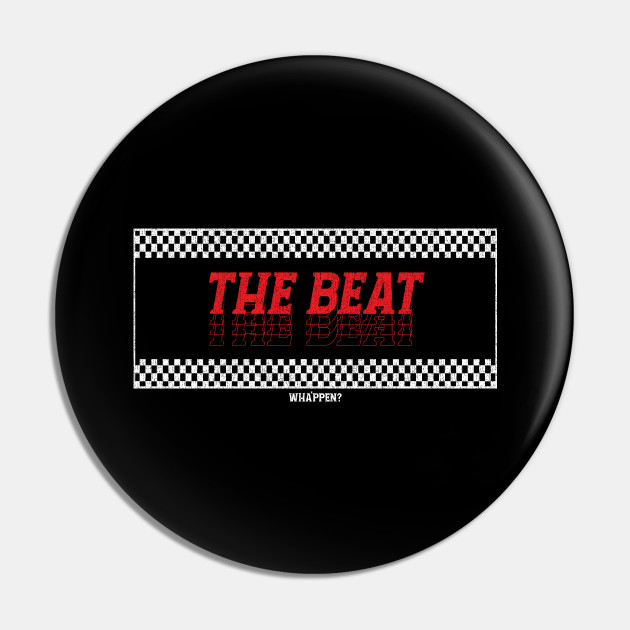 The Beat Wha'ppen? - Beat Whappen - Pin | TeePublic