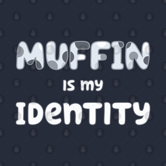 Muffin is my Identity by Yue