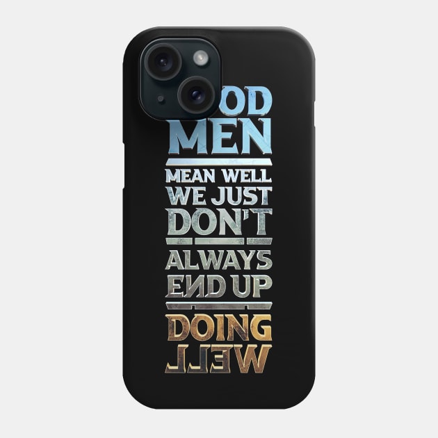 Good Men Phone Case by ChrisHarrys