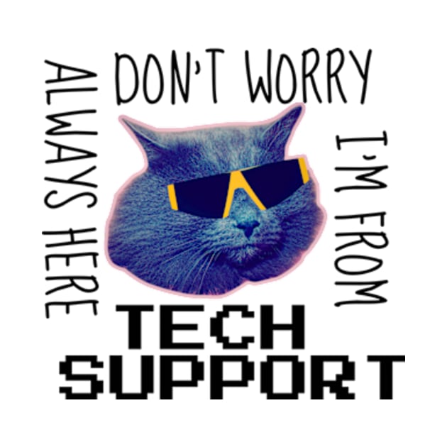 don't worry i'm from tech support by Bravery