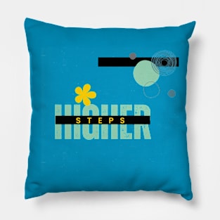 HTGHER STEPS T SHIRTS Pillow