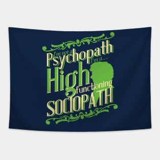 I'm not a Psychopath, I'm a High Functioning Sociopath Tapestry