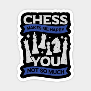 Chess Makes Me Happy You Not So Much Magnet