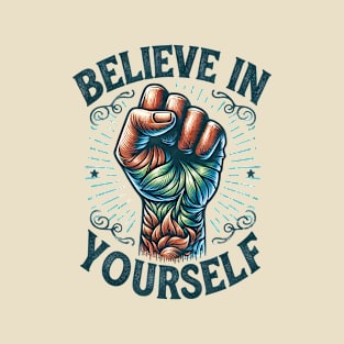 Believe in yourself T-Shirt