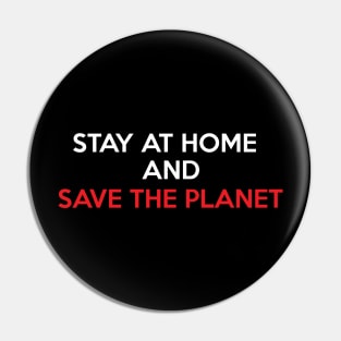 Stay at Home and Save the Planet Pin