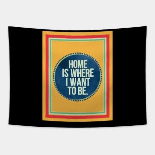 Home is Where I Want To Be Tapestry