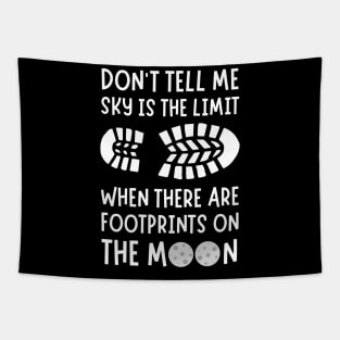 Don't tell me the sky is the limit when there are footprints on the moon Tapestry