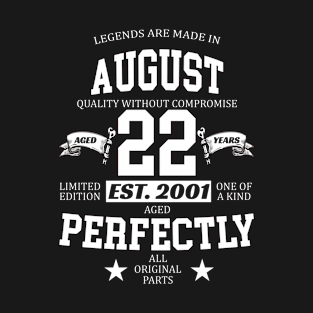 Legends Are Made In August 2001 22 Years Old Limited Edition 22nd Birthday T-Shirt