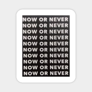 Now or never quote Magnet