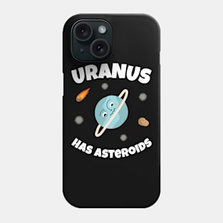 🪐 Uranus Has Asteroids, Funny Space Art Phone Case