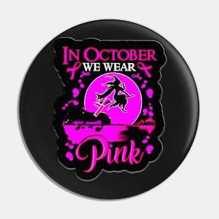 In October We Wear Pink Ribbon Witch Halloween Breast Cancer support Pin