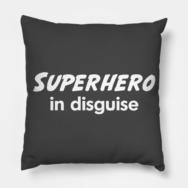 Superhero in Disguise Pillow by Great North American Emporium