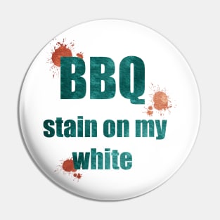 BBQ stain on my white Pin