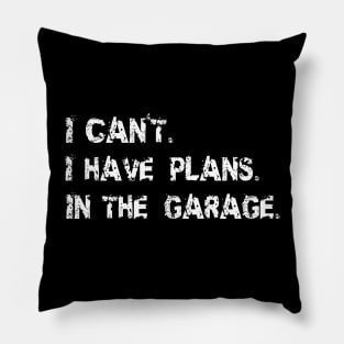 I Can't I Have Plans In The Garage -  Garage Car Mechanic Design Diy Saying Gift Car Lover Tee Pillow