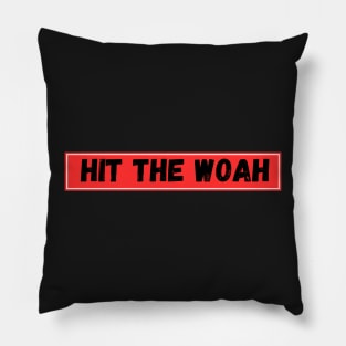 Hit The Woah Pillow