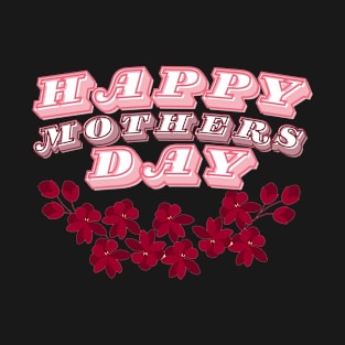 Happy Mothers day , Mothers Day Gift T-Shirt