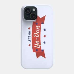 Let's Go Ye-Don Phone Case