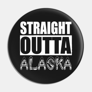 Straight Outta Alaska Pin