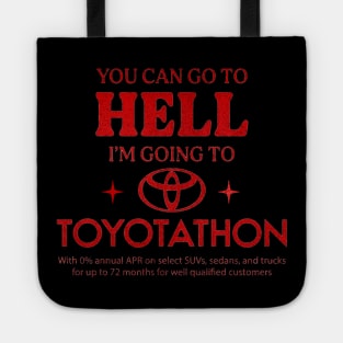 You Can Go To Hell I'm Going To Toyotathon Tote