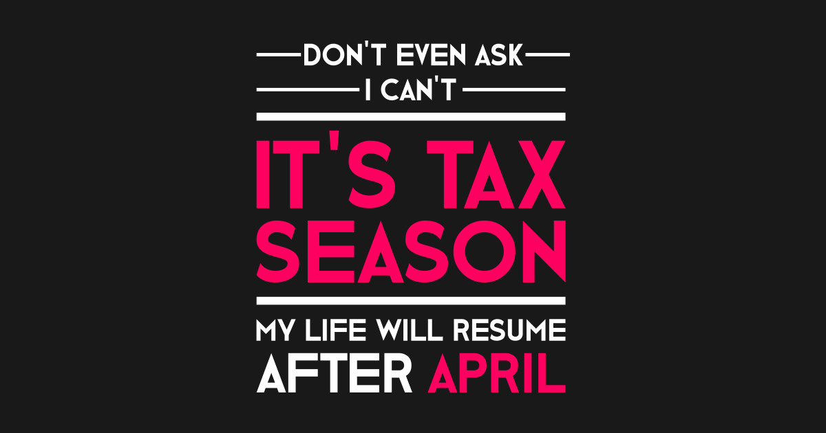 Taxes Funny Quote Tax Season Tax Season TShirt TeePublic