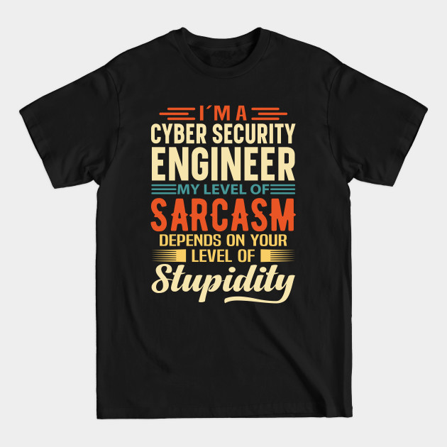 Disover I'm A Cyber Security Engineer - Cyber Security Engineer - T-Shirt