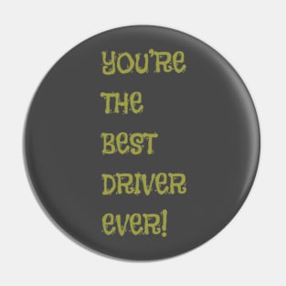 You're the Best Driver Ever! Pin