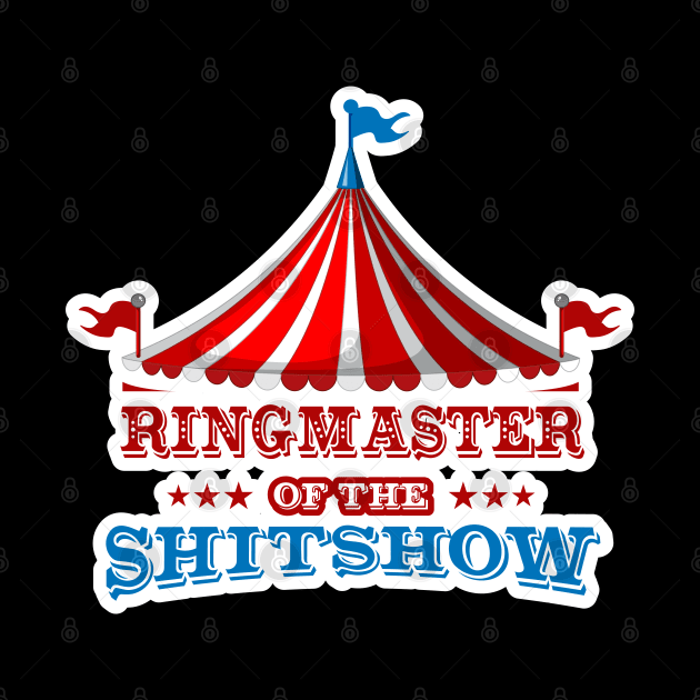 Ringmaster of the Shit show // Ringmaster by FFAFFF