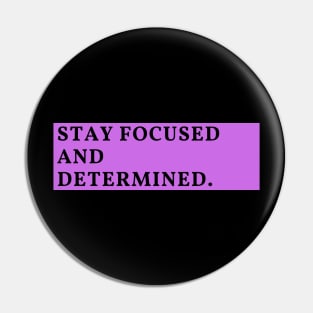 Stay focused and determined Pin