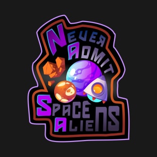 N.A.S.A - Never Admit Space Aliens! T-Shirt