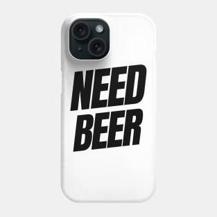 Need Beer. Funny NSFW Alcohol Drinking Quote Phone Case