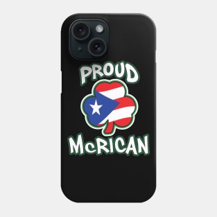 Proud McRican Irish and Puerto Rican Saint Patricks Day Phone Case