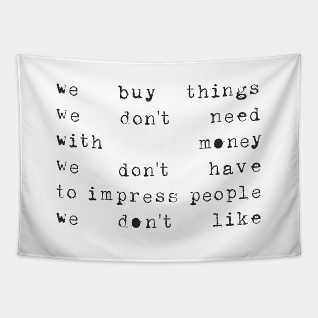 We buy things ... Tapestry by JunkyDotCom