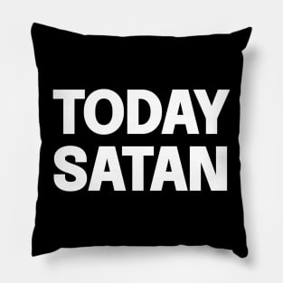 Today Satan Pillow