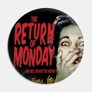 The Return of Monday - Who will Survive the Horror Pin