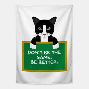 Advice Cat - Don't Be The Same. Be Better. Tapestry
