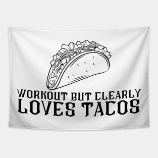 Workout But Clearly Loves Tacos Tapestry