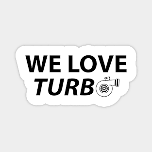 We Love Turbo Magnet