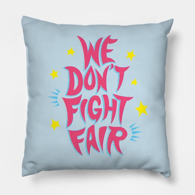 we don't fight fair Pillow by natabraska