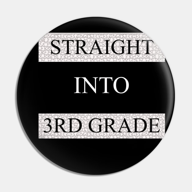 Straight Into 3rd Grade T-Shirt Back To School Gift Shirt for male Pin by CREATIVITY88