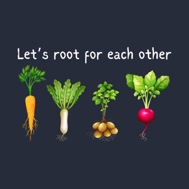 Let's Root For Each Other by RefinedApparelLTD