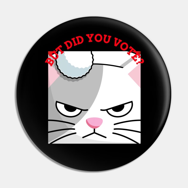 Vex Angry Cat - Did you vote - Sarcastic Funny Sad Board Festive Christmas Dry Humour Cute Artwork Pin by Created by JR