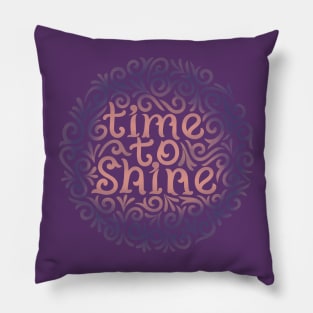 TIME TO SHINE1 Pillow