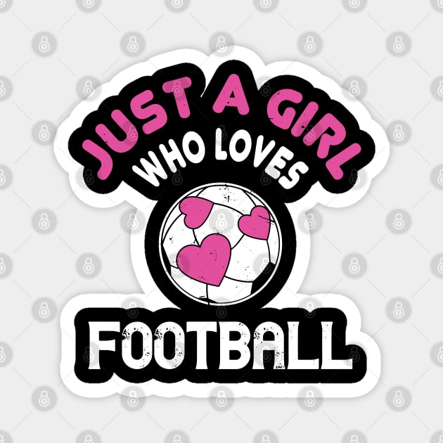 Just a girl who loves football - Funny Soccer girl gift Magnet by Shirtbubble